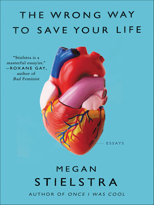 Title details for The Wrong Way to Save Your Life by Megan Stielstra - Available